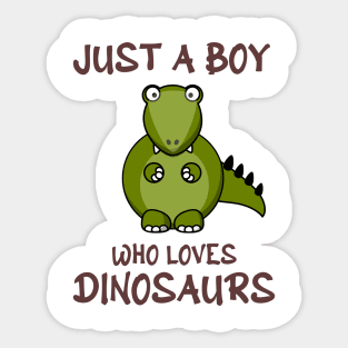 Just A Boy Who Loves Dinosaurs Sticker